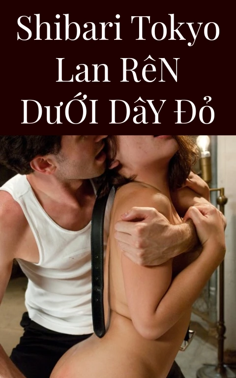 Shibari Tokyo Lan Rên Dưới Dây Đỏ