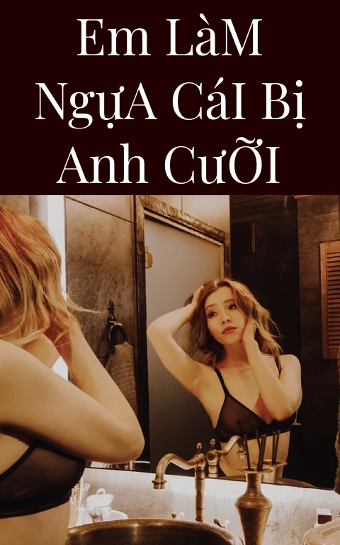 Em Làm Ngựa Cái Bị Anh Cưỡi