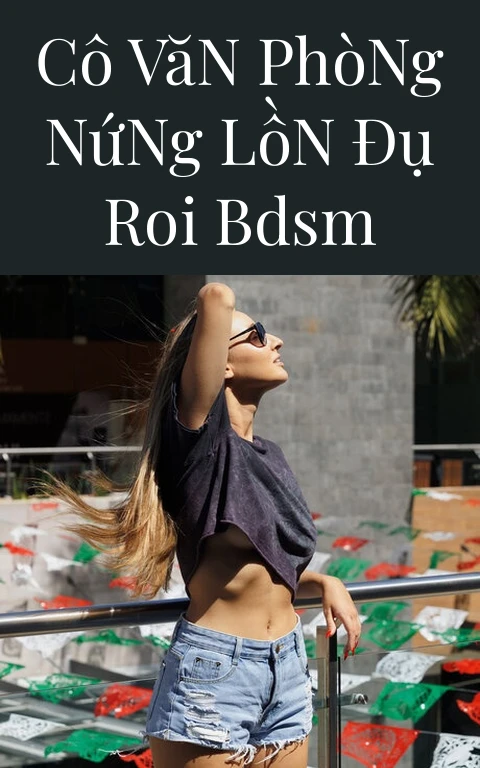 Cô Văn Phòng Nứng Lồn Đụ Roi BDSM
