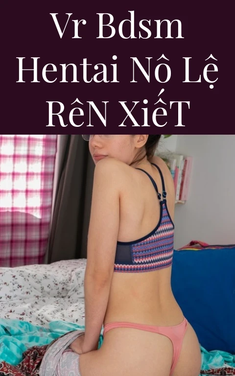 VR BDSM Hentai Nô Lệ Rên Xiết