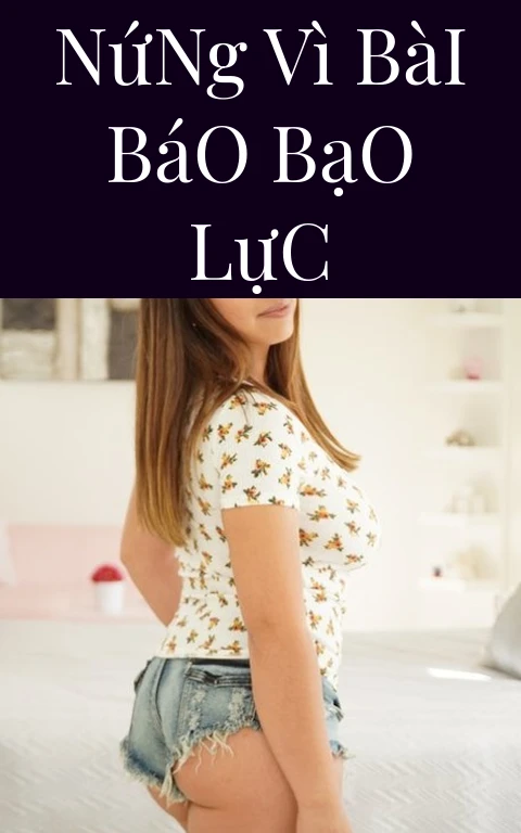 Nứng Vì Bài Báo Bạo Lực