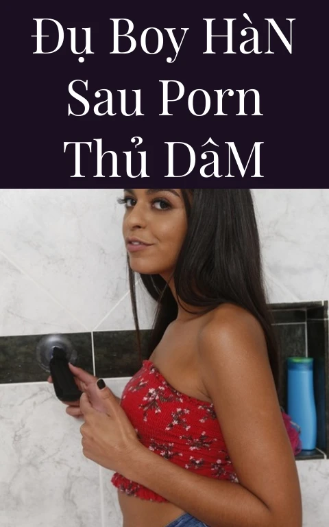 Đụ Boy Hàn Sau Porn Thủ Dâm