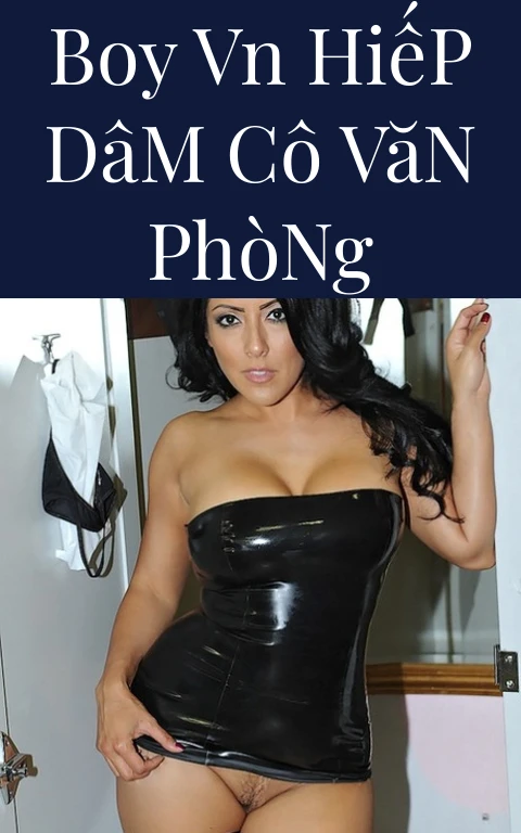 Boy VN Hiếp Dâm Cô Văn Phòng