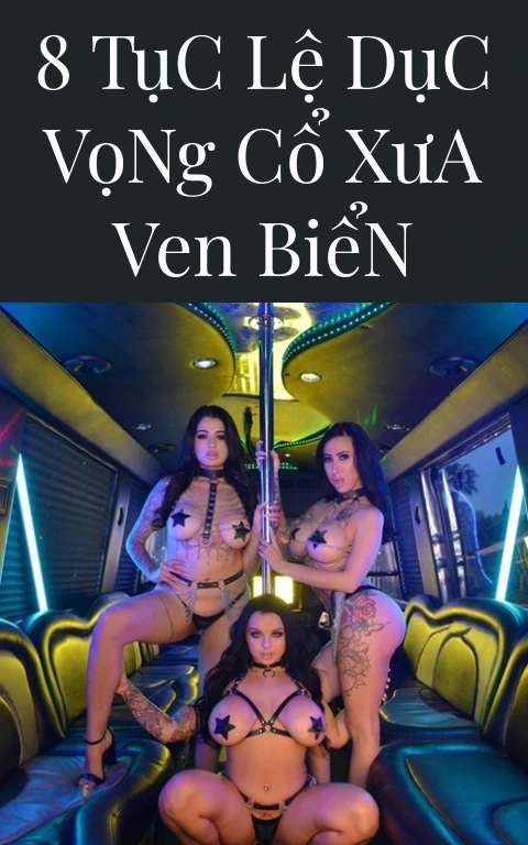 8 Tục Lệ Dục Vọng Cổ Xưa Ven Biển