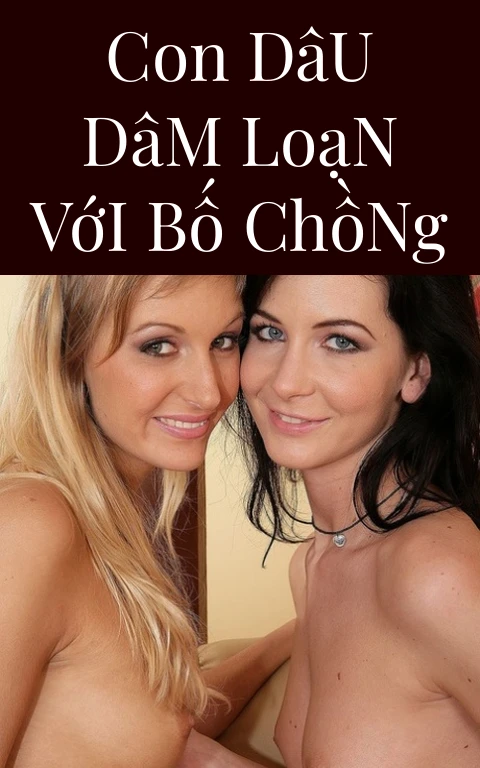 Con Dâu Dâm Loạn Với Bố Chồng