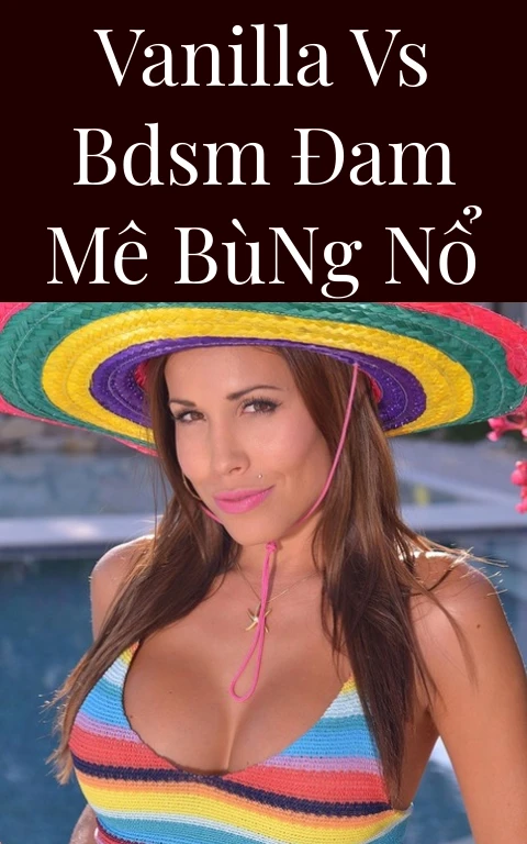 Vanilla Vs BDSM Đam Mê Bùng Nổ