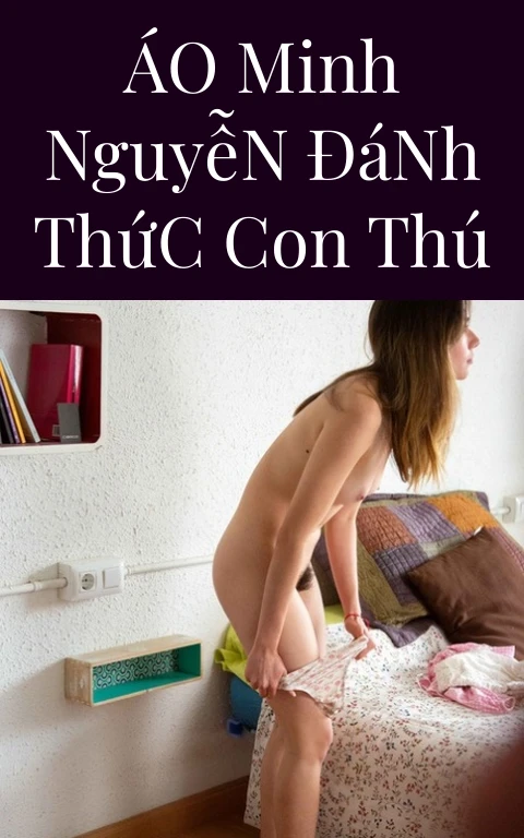 Áo Minh Nguyễn Đánh Thức Con Thú