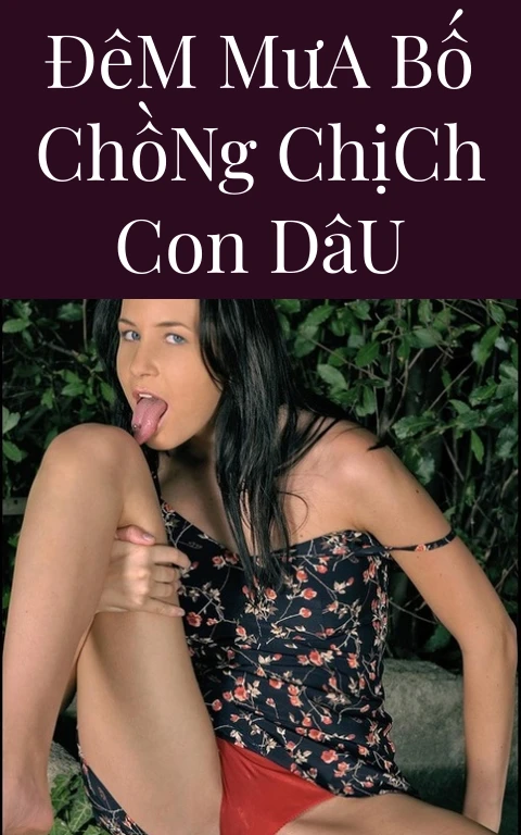 Đêm Mưa Bố Chồng Chịch Con Dâu