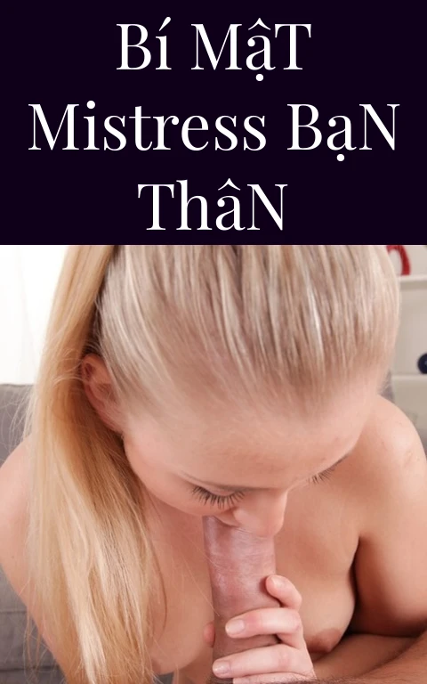 Bí Mật Mistress Bạn Thân