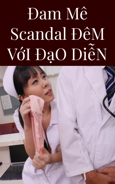 Đam Mê Scandal Đêm Với Đạo Diễn